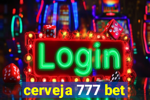 cerveja 777 bet